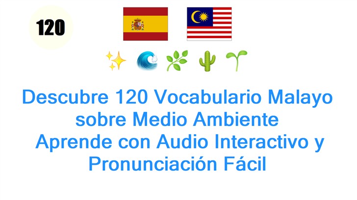 Descubre 120 Vocabulario Malayo sobre Medio Ambiente: Aprende con Audio Interactivo y Pronunciación Fácil